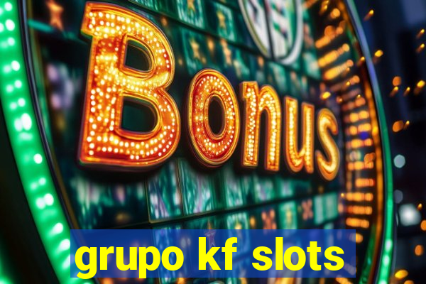 grupo kf slots